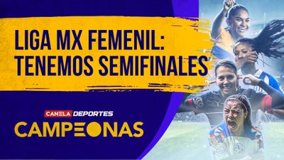 Liga MX Femenil: Tenemos Semifinales