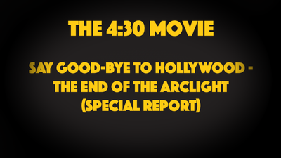Say Good-Bye to Hollywood - The End of The Arclight (Special Report)