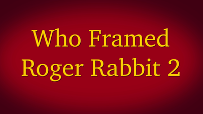 Who Framed Roger Rabbit 2