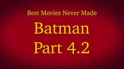 Batman Part 4.2