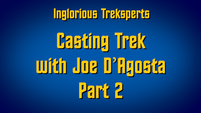 Casting Trek with Joe D'Agosta​ Part 2