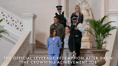 The Official Leverage: Redemption After Show "The Crowning Achievement Job"