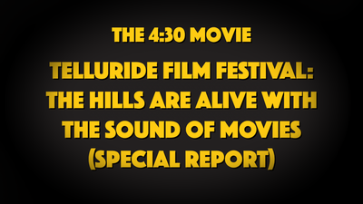Telluride Film Festival: The Hills are alive with the sound of movies (Special Report)​