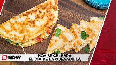 Hoy Se Celebra El Día De La Quesadilla
