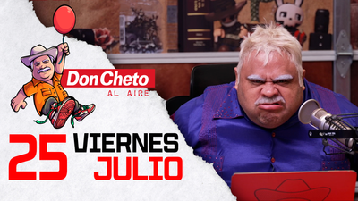 Don Cheto Al Aire en TV - Julio 25, 2025