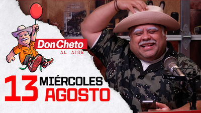 Don Cheto Al Aire en TV - Agosto 13, 2025