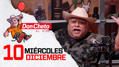 Don Cheto Al Aire en TV - Diciembre 10, 2025