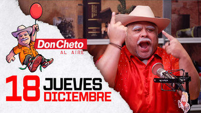 Don Cheto Al Aire en TV - Diciembre 18, 2025