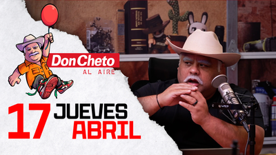 Don Cheto Al AireTV - Abril 17|2025