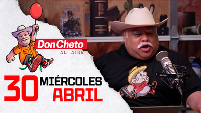 Don Cheto Al AireTV - Abril 30|2025
