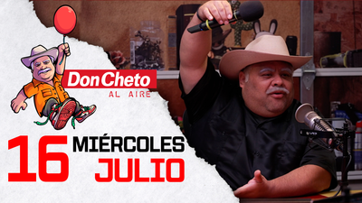 Don Cheto Al Aire en TV - Julio 16, 2025
