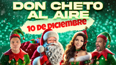Don Cheto Al Aire | Diciembre 10, 2024