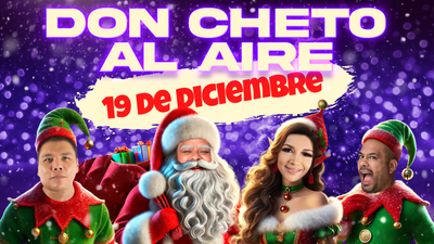 Don Cheto Al Aire | Diciembre 19, 2024