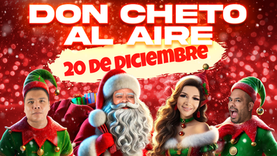 Don Cheto Al Aire - Diciembre 19|2024