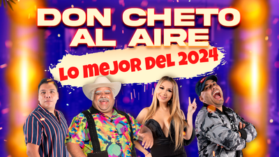 Don Cheto Al Aire | Diciembre 26, 2024