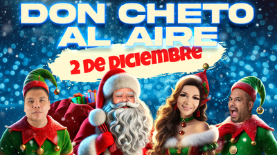 Don Cheto Al Aire | Diciembre 2, 2024