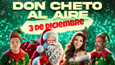 Don Cheto Al Aire | Diciembre 3, 2024