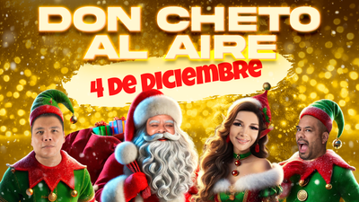 Don Cheto Al Aire | Diciembre 4, 2024