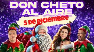 Don Cheto Al Aire | Diciembre 5, 2024