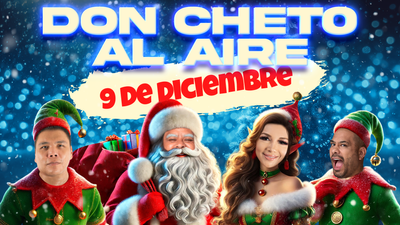 Don Cheto Al Aire | Diciembre 9, 2024