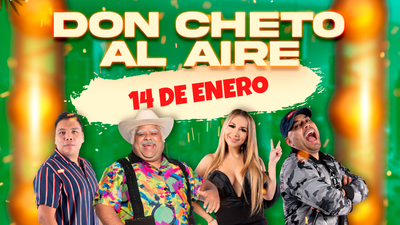 Don Cheto Al Aire | Enero 14, 2025