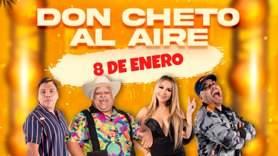 Don Cheto Al Aire | Enero 8, 2025
