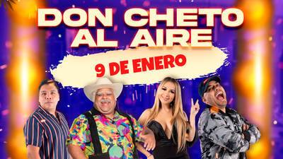 Don Cheto Al Aire | Enero 9, 2025