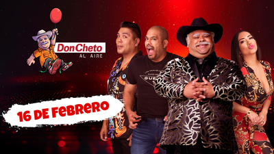 Don Cheto Al Aire - Febrero 16, 2026
