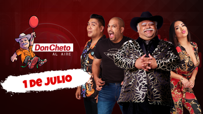 Don Cheto Al Aire - Julio 01, 2025