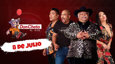 Don Cheto Al Aire - Julio 08, 2025