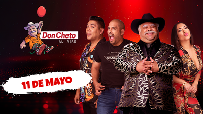 Don Cheto Al Aire - Mayo 11, 2026