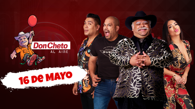 Don Cheto Al Aire - Mayo 16, 2025