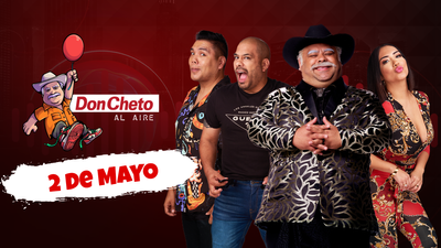 Don Cheto Al Aire - Mayo 2, 2025