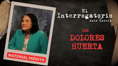 El Interrogatorio Con Dolores Huerta