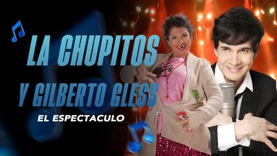 La Chupitos y Gilberto Gless "El Espectáculo"