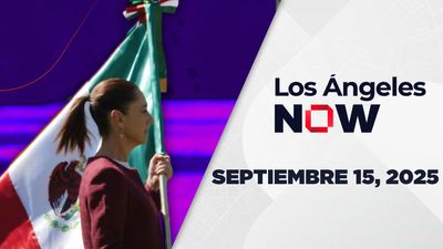 Los Ángeles NOW | Septiembre 15, 2025
