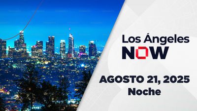 Los Ángeles NOW Noche | Agosto 21, 2025