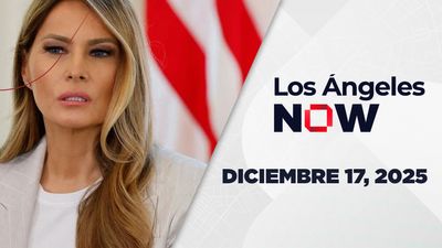 Los Ángeles NOW | Diciembre 17, 2025