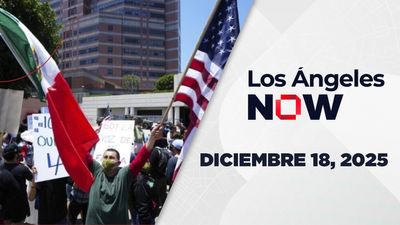 Los Ángeles NOW | Diciembre 18, 2025
