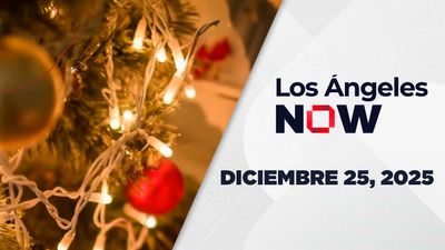 Los Ángeles NOW | Diciembre 25, 2025