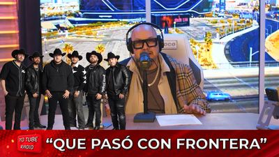 Yo Tube Radio - Grupo Frontera en la Controversia