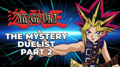 The Mystery Duelist Part 2