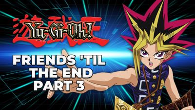 Friends 'Til the End Part 3