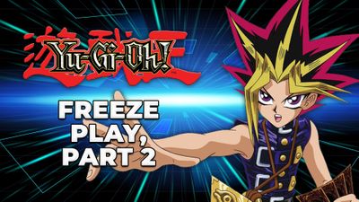 Freeze Play, Part 2