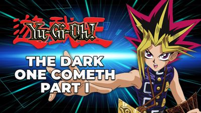 The Dark One Cometh: Part I