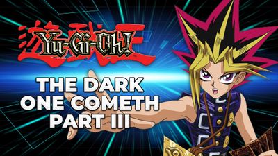 The Dark One Cometh: Part III
