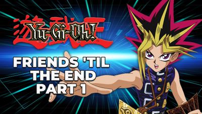 Friends 'Til the End Part 1