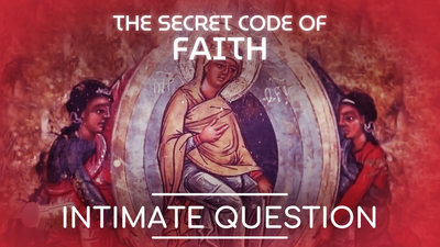 Secret Code of Faith. Intimate Question