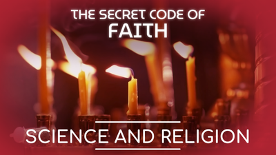 Secret Code of Faith. Science and Religion