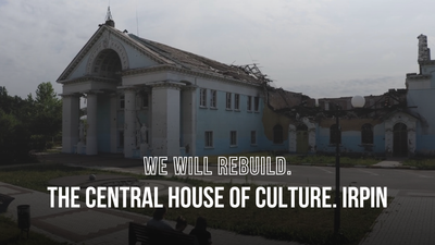 We Will Rebuild. The Central House of Culture. Irpin